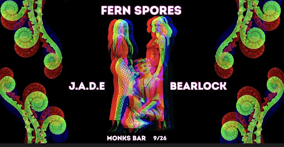 Bearlock + J.A.D.E. + Fern Spores Live At Monk’s show image