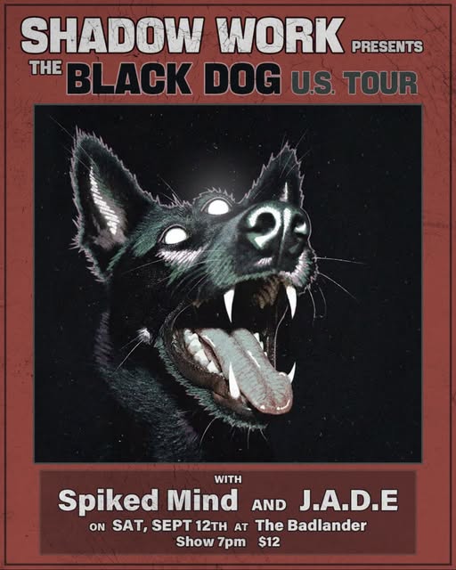 Shadow Work, Spiked Mind, J.A.D.E. — Black Dog Tour show image